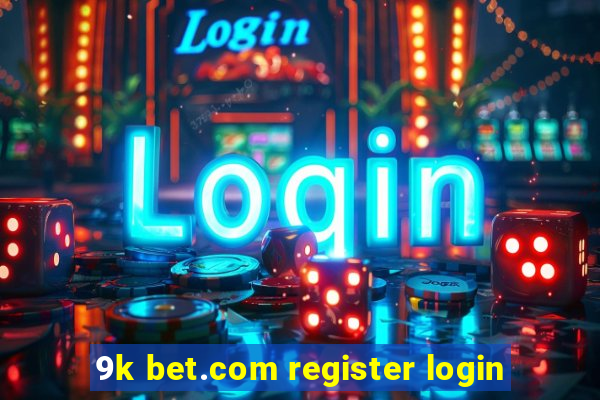 9k bet.com register login